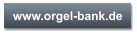 www.orgel-bank.de